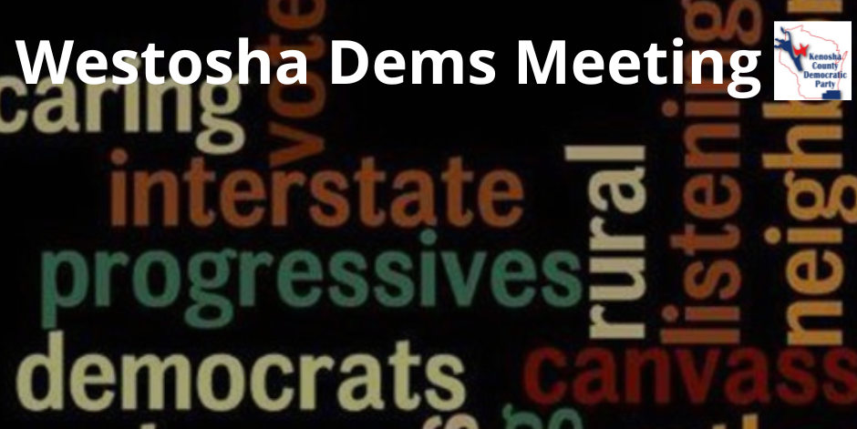 KCDP Westosha Dems Monthly Meeting